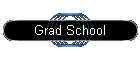 Grad School