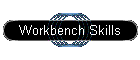 Workbench Skills
