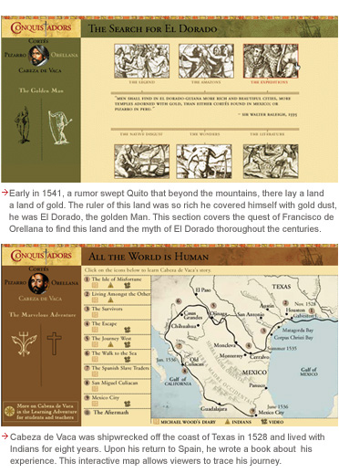 Early in 1541, a rumor swept Quito that beyond the mountains, there lay a land, a land of gold. The ruler of this land was so rich he covered himself with gold dust, he was El Dorado, the golden Man. This site section covers the quest of Francisco de Orellana to find this land and the myth of El Dorado througout the centuries.