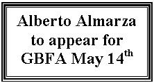 Text Box: Alberto Almarza to appear for GBFA May 14th