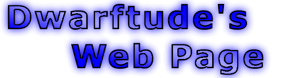 Dwarftude's Web Page