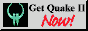 GET Quake 2 NOW! |
