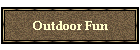 Outdoor Fun