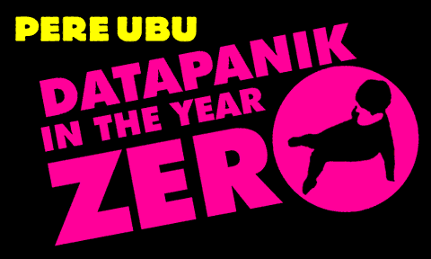 PERE UBU: Datapanik In the Year Zero
