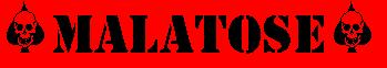 * Malatose *