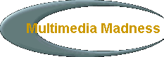  Multimedia Madness 