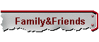 Family&Friends