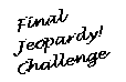 Final Jeopardy! Challenge