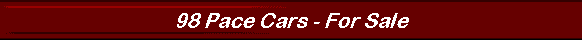  98 Pace Cars - For Sale 